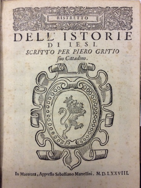 RISTRETTO DELL'ISTORIE DI IESI. - Scritto per Piero Gritio suo …