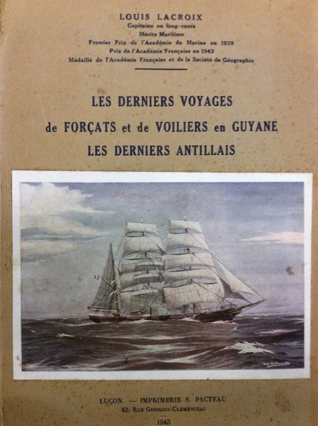 LES DERNIERS VOYAGES DE FORCATS ET DE VOILIERS EN GUYANE. …