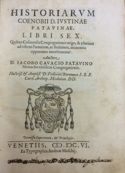 HISTORIARUM COENOBII D. IUSTINAE PATAVINAE, LIBRI SEX. - Quibus Casinensis …