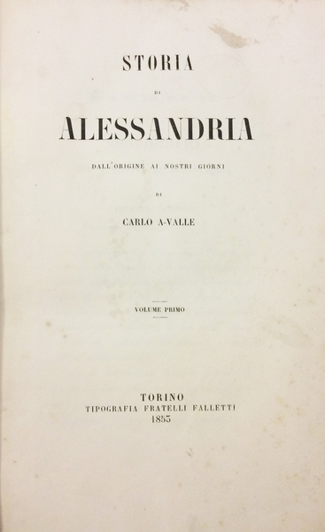 STORIA DI ALESSANDRIA DALL'ORIGINE AI NOSTRI GIORNI.