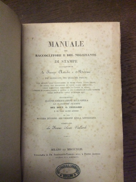 MANUALE DEL RACCOGLITORE E DEL NEGOZIANTE DI STAMPE. - Contenente …