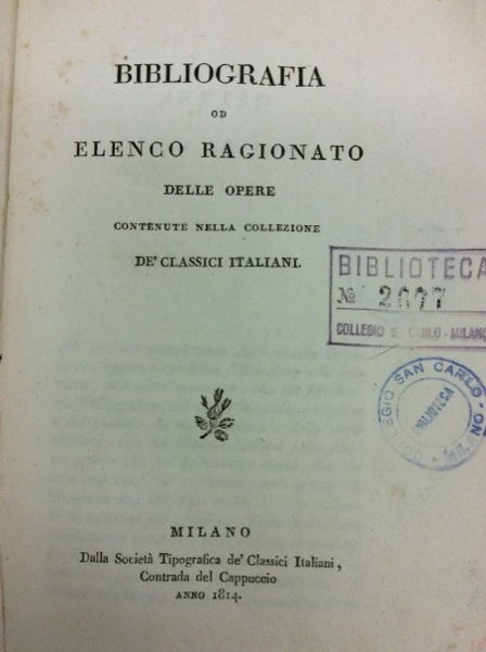 BIBLIOGRAFIA OD ELENCO RAGIONATO DELLE OPERE CONTENUTE NELLA COLLEZIONE DE' …
