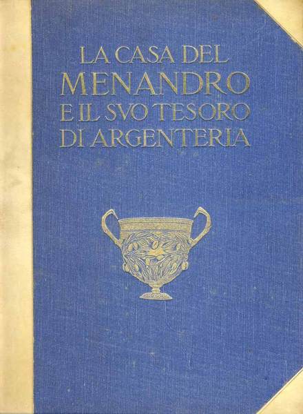 LA CASA DEL MENANDRO E IL SUO TESORO DI ARGENTERIA.