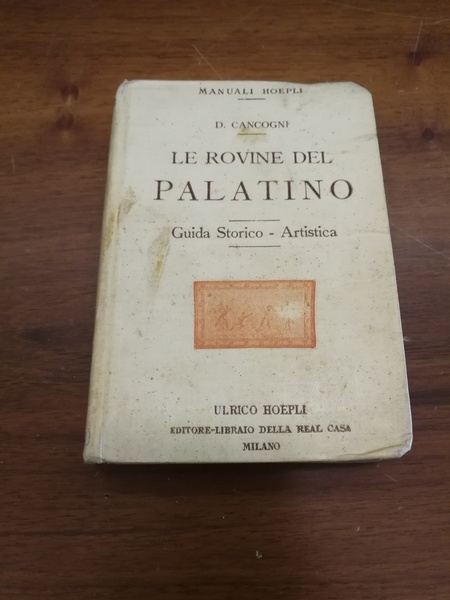 LE ROVINE DEL PALATINO. - Guida storico-artistica.