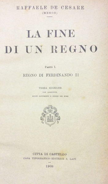 LA FINE DI UN REGNO. - Con aggiunte, nuovi documenti …