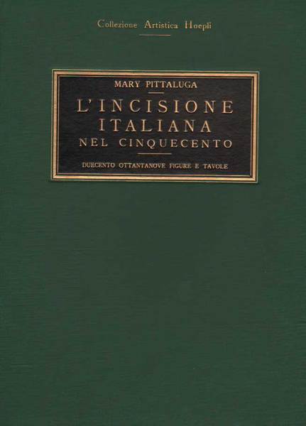 L'INCISIONE ITALIANA NEL CINQUECENTO. - Collezione Artistica Hoepli.