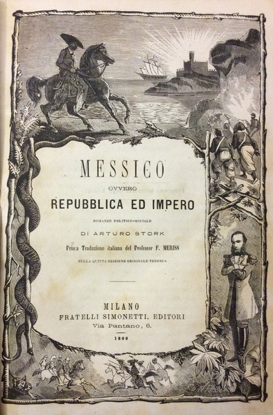 MESSICO. OVVERO REPUBBLICA ED IMPERO. - Romanzo politico-sociale. Traduzione dall'originale …