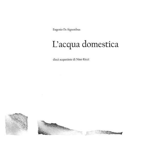 L'ACQUA DOMESTICA. - Con dieci acquetinte di Nino Ricci.