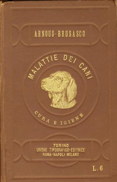 TRATTATO DELLE MALATTIE DEI CANI E LORO CURA. - Prima …
