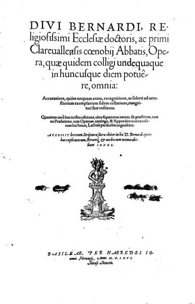 DIVI BERNARDI..., AC PRIMI CLAREVALLENSIS COENOBIJ ABBATIS, OPERA... OMNIA. - …