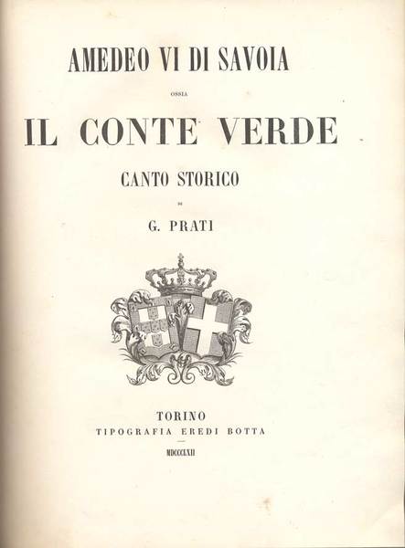 AMEDEO VI DI SAVOIA OSSIA IL CONTE VERDE. - Canto …