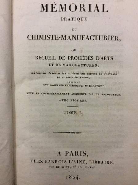 MEMORIAL PRATIQUE DU CHIMISTE-MANUFACTURIER. - Ou recueil de procédés d'arts …