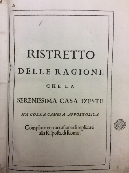 RISTRETTO DELLE RAGIONI CHE LA SERENISSIMA CASA D'ESTE HA COLLA …