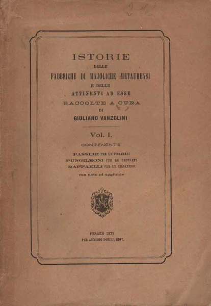 ISTORIA DELLE PITTURE IN MAJOLICA (MAIOLICA) FATTE IN PESARO, E …