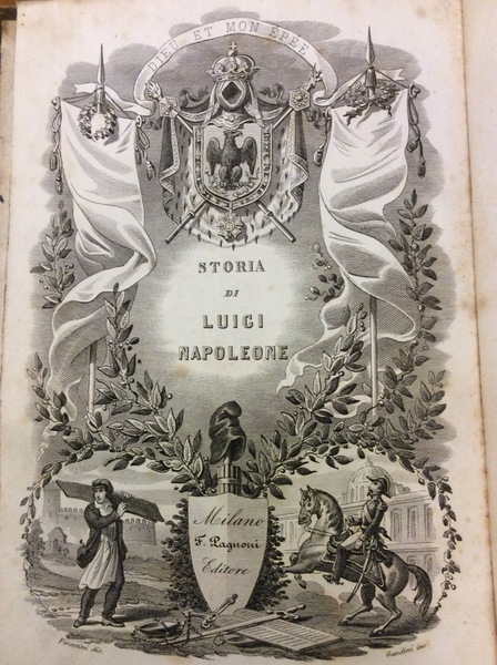 STORIA DELLA VITA ANEDDOTA, POLITICA E PRIVATA DI LUIGI NAPOLEONE, …