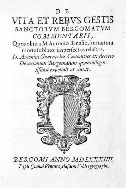 DE VITA ET REBUS GESTIS SANCTORUM BERGOMATUM COMMENTARII. - Quos …