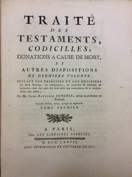 TRAITE DES TESTAMENTS, CODICILLES, DONATIONS A CAUSE DE MORT, ET …