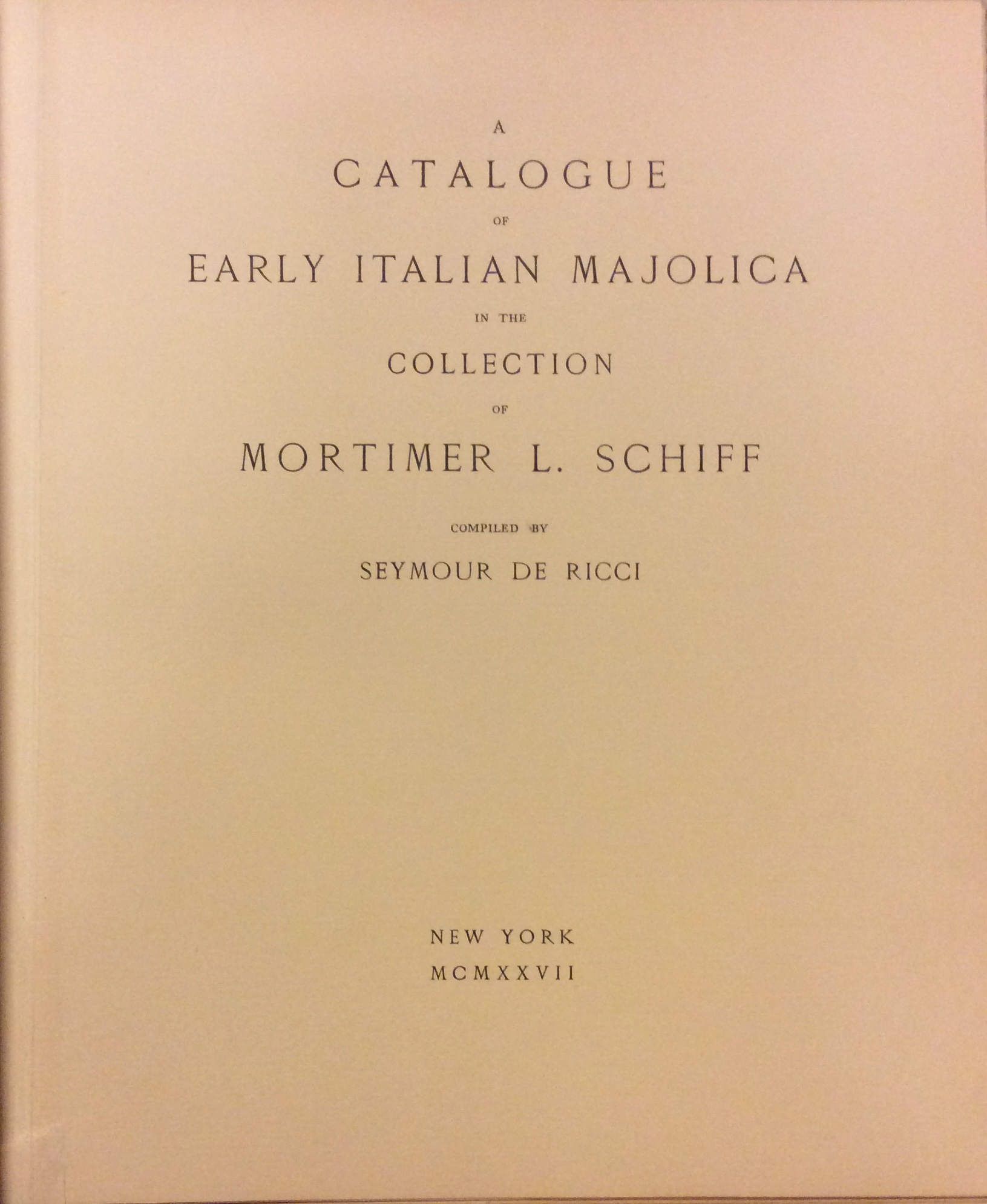 A CATALOGUE OF EARLY ITALIAN MAJOLICA IN THE COLLECTION OF …