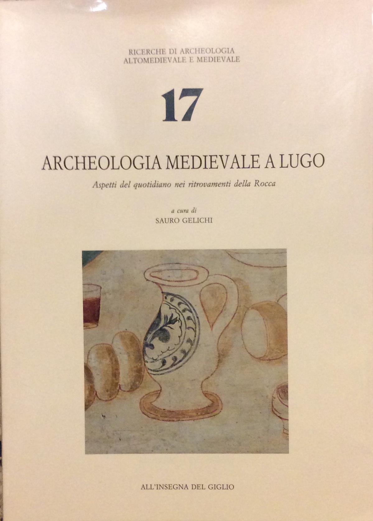ARCHEOLOGIA MEDIEVALE A LUGO. - Aspetti del quotidiano nei ritrovamenti …