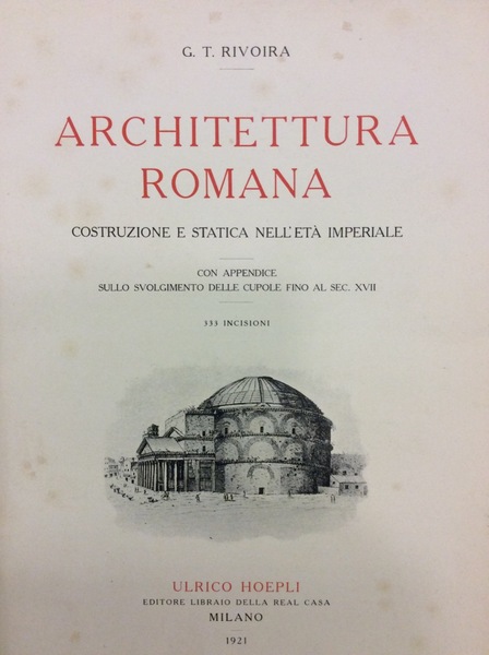 ARCHITETTURA ROMANA. - Costruzione e statica nell'età imperiale. Con appendice …