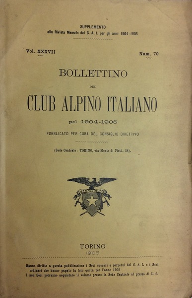 BOLLETTINO DEL CLUB ALPINO ITALIANO - 1904-1905. - Vol. XXXVII …