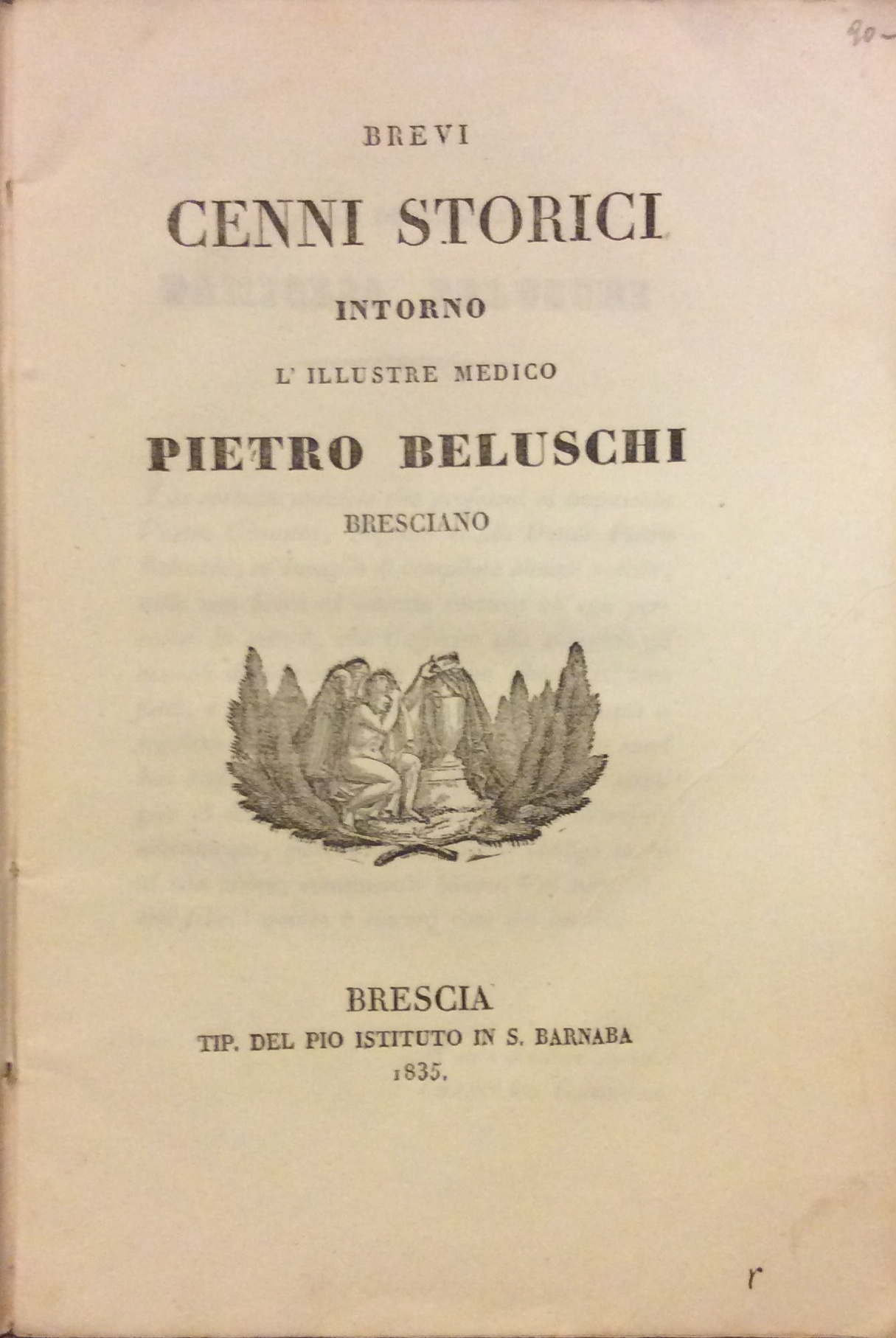 BREVI CENNI STORICI INTORNO L'ILLUSTRE MEDICO PIETRO BELUSCHI BRESCIANO.