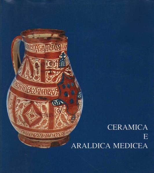 CERAMICA E ARALDICA MEDICEA.