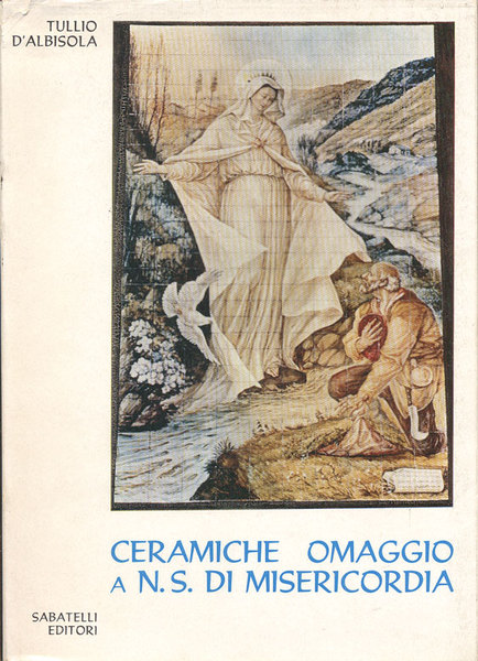 CERAMICHE OMAGGIO A NOSTRA SIGNORA DI MISERICORDIA.