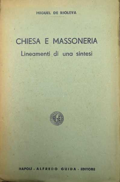CHIESA E MASSONERIA. - Lineamenti di una sintesi.