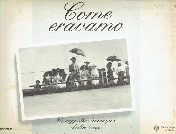 COME ERAVAMO. 36 SUGGESTIVE IMMAGINI D'ALTRI TEMPI.
