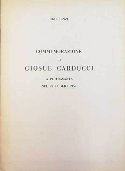 COMMEMORAZIONE DI GIOSUÉ CARDUCCI A PIETRASANTA NEL 27 LUGLIO 1952.