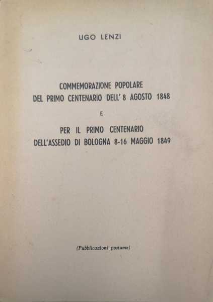 COMMEMORAZIONE POPOLARE DEL PRIMO CENTENARIO DELL'8 AGOSTO 1848 E PER …