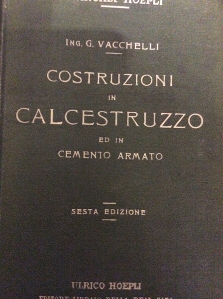 COSTRUZIONI IN CALCESTRUZZO ED IN CEMENTO ARMATO. - Sesta edizione.