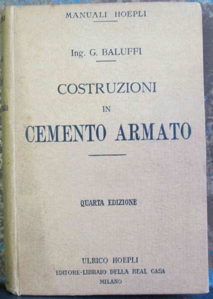COSTRUZIONI IN CEMENTO ARMATO. - Quarta edizione aumentata.
