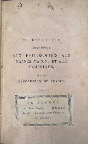 DE L'INFLUENCE ATTRIBUEE AUX PHILOSOPHES AUX FRANCS-MACONS ET AUX ILLUMINES …