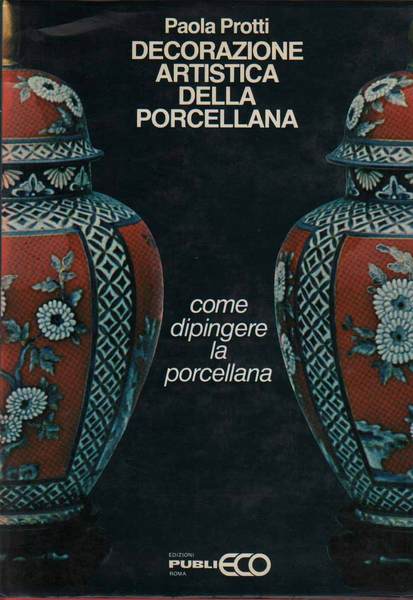 DECORAZIONE ARTISTICA DELLA PORCELLANA. - Come dipingere la porcellana.