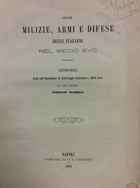 DELLE MILIZIE, ARMI E DIFESE DEGLI ITALIANI NEL MEDIO EVO. …