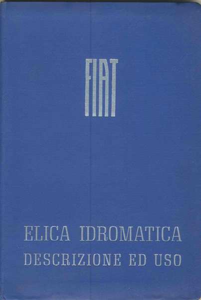 ELICA IDROMATICA FIAT. - Descrizione ed uso.