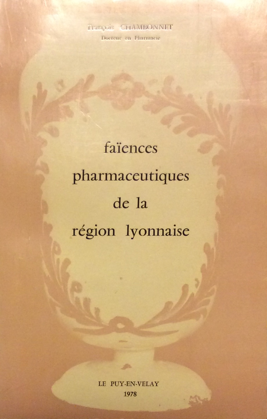 FAIENCES PHARMACEUTIQUES DE LA REGION LYONNAISE.