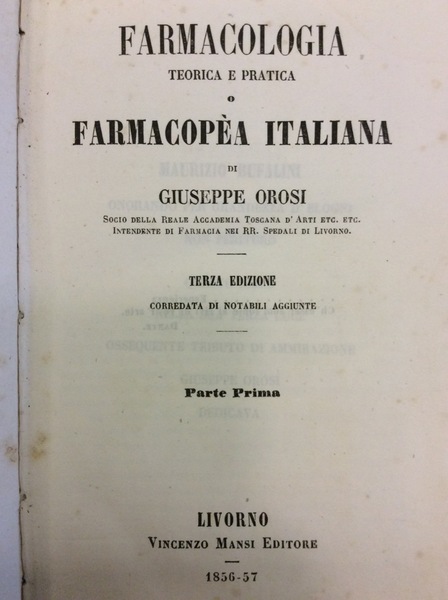 FARMACOLOGIA TEORICA E PRATICA O FARMACOPEA ITALIANA. - Terza edizione …