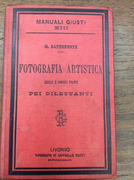FOTOGRAFIA ARTISTICA. - Regole e consigli pratici pei dilettanti. Manuali …