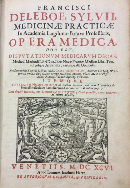 FRANCISCI DELEBOE SYLVII OPERA MEDICA, HOC EST, DISPUTATIONUM MEDICARUM DECAS. …