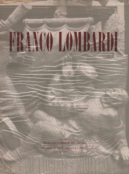 FRANCO LOMBARDI. - A cura della Veneranda Fabbrica del Duomo.