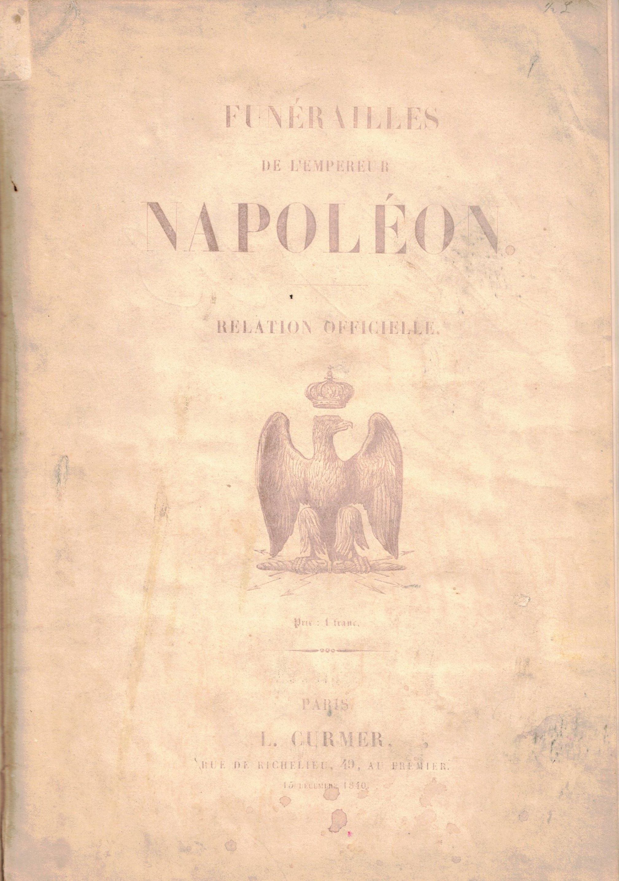 FUNERAILLES DE L'EMPEREUR NAPOLEON. - Relation officielle de la translation …