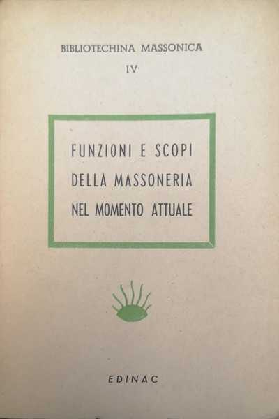 FUNZIONI E SCOPI DELLA MASSONERIA NEL MOMENTO ATTUALE. - Bibliotechina …
