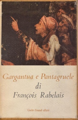 GARGANTUA E PANTAGRUELE. - A cura di M. Bonfantini. I …