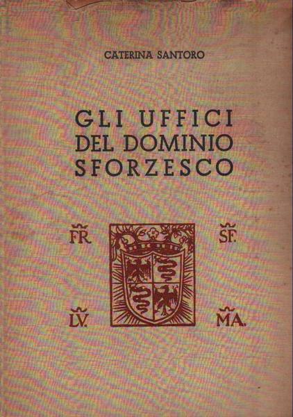 GLI UFFICI DEL DOMINIO SFORZESCO (1450-1500).