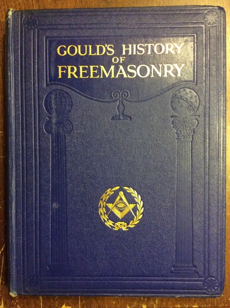 GOULD'S HISTORY OF FREEEMASONRY. - Revised, edited and brought up-to-date …