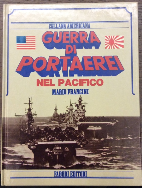 GUERRA DI PORTAEREI NEL PACIFICO. - Collana Americana a cura …