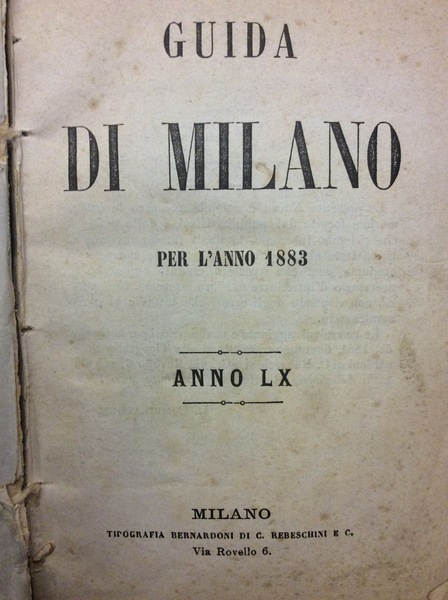 GUIDA DI MILANO PER L'ANNO 1883. - Anno LX.